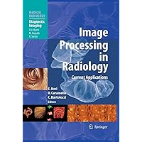 Image Processing in Radiology: Current Applications (Medical Radiology) Image Processing in Radiology: Current Applications (Medical Radiology) Kindle Hardcover Paperback