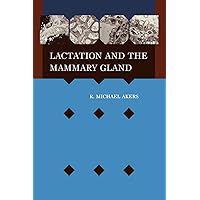 Lactation and the Mammary Gland Lactation and the Mammary Gland Hardcover Kindle