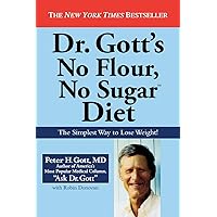Dr. Gott's No Flour, No Sugar(TM) Diet Dr. Gott's No Flour, No Sugar(TM) Diet Paperback Kindle Hardcover