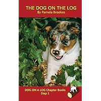 The Dog On The Log Chapter Book: Systematic Decodable Books for Phonics Readers and Kids With Dyslexia (DOG ON A LOG Chapter Books)