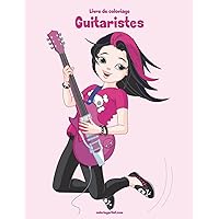 Livre de coloriage Guitaristes 1 (French Edition) Livre de coloriage Guitaristes 1 (French Edition) Paperback
