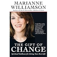 The Gift of Change: Spiritual Guidance for Living Your Best Life (The Marianne Williamson Series) The Gift of Change: Spiritual Guidance for Living Your Best Life (The Marianne Williamson Series) Paperback Audible Audiobook Kindle Hardcover Audio CD Digital