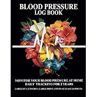 Blood Pressure Log Book: 2-Year Daily Tracking | Large-Print | Large Size | Monitor Blood Pressure at Home | 106 Pages (8,5 x 11 Inches)