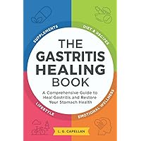 The Gastritis Healing Book: A Comprehensive Guide to Heal Gastritis and Restore Your Stomach Health The Gastritis Healing Book: A Comprehensive Guide to Heal Gastritis and Restore Your Stomach Health Paperback Kindle Audible Audiobook Hardcover