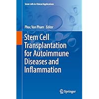 Stem Cell Transplantation for Autoimmune Diseases and Inflammation (Stem Cells in Clinical Applications) Stem Cell Transplantation for Autoimmune Diseases and Inflammation (Stem Cells in Clinical Applications) Kindle Hardcover Paperback