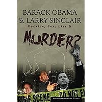 Barack Obama & Larry Sinclair: Cocaine, Sex, Lies & Murder Barack Obama & Larry Sinclair: Cocaine, Sex, Lies & Murder Paperback Kindle Hardcover