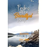 Finding All the Beautiful Things: Discovering Beauty in Ideas