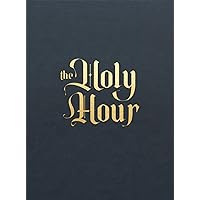 The Holy Hour: Meditations for Eucharistic Adoration The Holy Hour: Meditations for Eucharistic Adoration Imitation Leather