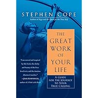 The Great Work of Your Life: A Guide for the Journey to Your True Calling The Great Work of Your Life: A Guide for the Journey to Your True Calling Paperback Audible Audiobook Kindle Hardcover Audio CD