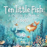 Ten little Fish: A counting book from 1-10 for Kids Ten little Fish: A counting book from 1-10 for Kids Paperback