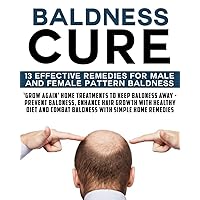 Baldness Cure:‘Grow Again’ Home Treatments to Keep Baldness Away - Prevent baldness, enhance hair growth with healthy diet and combat baldness with simple home remedies Baldness Cure:‘Grow Again’ Home Treatments to Keep Baldness Away - Prevent baldness, enhance hair growth with healthy diet and combat baldness with simple home remedies Kindle