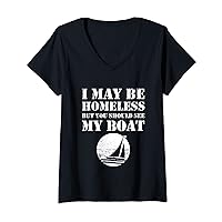 Womens I May Be Homeless But You Should See My Boat Boating Nauti V-Neck T-Shirt