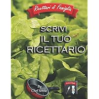 SCRIVI IL TUO RICETTARIO: Formato A4 - 100 Ricette - Metodo Di Scrittura Originale E Organizzato – Copertina Robusta, Con Finitura Antifriflesso - ... (FICETTARI DI FAMIGLIA) (Italian Edition)