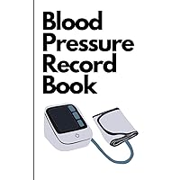 Blood Pressure Record Book: Create a Pocket Size Day by Day Record of Your Blood Pressure Readings for Communication With Doctor | Suitable for High & Low Blood Pressure