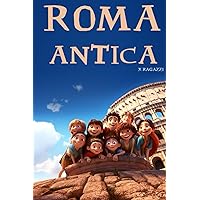 Roma antica x ragazzi (Italian Edition) Roma antica x ragazzi (Italian Edition) Paperback Kindle