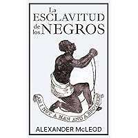 LA ESCLAVITUD DE LOS NEGROS (Spanish Edition)