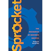 Sprocket: The Mechanics of Business Success Sprocket: The Mechanics of Business Success Paperback Kindle