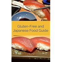 Gluten-Free and Japanese Food Guide: Celiac Guide to Japanese Food
