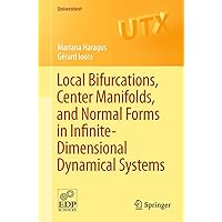 Local Bifurcations, Center Manifolds, and Normal Forms in Infinite-Dimensional Dynamical Systems (Universitext) Local Bifurcations, Center Manifolds, and Normal Forms in Infinite-Dimensional Dynamical Systems (Universitext) eTextbook Paperback