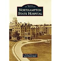 Northampton State Hospital (Images of America) Northampton State Hospital (Images of America) Paperback Kindle Hardcover