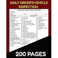 Daily Drivers Vehicle Inspection Report Log Book: 200 Single Sided Sheets | Vehicle's Daily Inspection Checklist and Maintenance Log Book for Drivers and Truckers | Organized Record Keeping