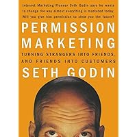 Permission Marketing: Turning Strangers into Friends and Friends into Customers Permission Marketing: Turning Strangers into Friends and Friends into Customers Audible Audiobook Hardcover Kindle Paperback Audio CD