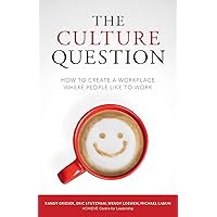 The Culture Question: How to Create a Workplace Where People Like to Work The Culture Question: How to Create a Workplace Where People Like to Work Paperback Audible Audiobook Kindle Hardcover