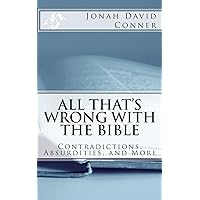 All That's Wrong with the Bible: Contradictions, Absurdities, and More: 2nd expanded edition All That's Wrong with the Bible: Contradictions, Absurdities, and More: 2nd expanded edition Paperback Audible Audiobook Kindle Audio CD