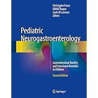 Pediatric Neurogastroenterology: Gastrointestinal Motility and Functional Disorders in Children Pediatric Neurogastroenterology: Gastrointestinal Motility and Functional Disorders in Children Kindle Hardcover Paperback