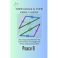 YOUR GOALS & YOUR CORE-VALUES: How Congruence Between The Two Promotes The Engagement of Your Subconscious Mind (Unlock the Subconscious Mind) YOUR GOALS & YOUR CORE-VALUES: How Congruence Between The Two Promotes The Engagement of Your Subconscious Mind (Unlock the Subconscious Mind) Kindle Paperback