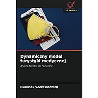 Dynamiczny model turystyki medycznej: Analiza Narracji dla Pacjentów (Polish Edition)