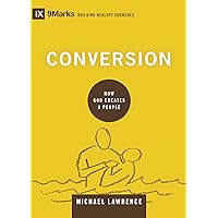 Conversion: How God Creates a People (Building Healthy Churches) Conversion: How God Creates a People (Building Healthy Churches) Hardcover Kindle