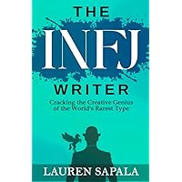The INFJ Writer: Cracking the Creative Genius of the World's Rarest Type The INFJ Writer: Cracking the Creative Genius of the World's Rarest Type Paperback Kindle