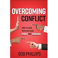 Overcoming Conflict: How to Deal with Difficult People and Situations Overcoming Conflict: How to Deal with Difficult People and Situations Paperback Kindle