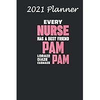 2021 Planner - Nurse Best Friend Pam Diazepam Lorazepam: Daily planner 2021, US map, US holiday, 6x9 inch, 136 pages - Christmas gift ideas for Firefighter