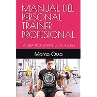 MANUAL DEL PERSONAL TRAINER PROFESIONAL: LA GUIA PROFESIONAL DE LA A a la Z (Spanish Edition)