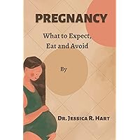 PREGNANCY : What to expect, eat and avoid PREGNANCY : What to expect, eat and avoid Kindle Paperback
