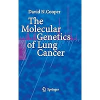 The Molecular Genetics of Lung Cancer The Molecular Genetics of Lung Cancer Hardcover