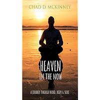 Heaven in the Now: A Journey Through Mind, Body & Soul Heaven in the Now: A Journey Through Mind, Body & Soul Kindle Paperback Audible Audiobook