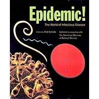 Epidemic!: The World of Infectious Diseases (American Museum of Natural History) Epidemic!: The World of Infectious Diseases (American Museum of Natural History) Paperback