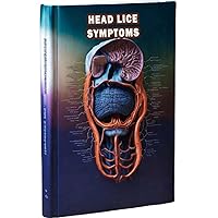 Head Lice Symptoms: Recognize the symptoms of head lice infestation, a common issue among children. Learn about effective treatment options and prevention strategies. Head Lice Symptoms: Recognize the symptoms of head lice infestation, a common issue among children. Learn about effective treatment options and prevention strategies. Paperback