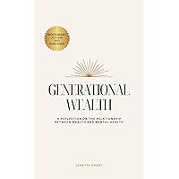Generational Wealth: A Reflection on the Relationship Between Wealth and Mental Health Generational Wealth: A Reflection on the Relationship Between Wealth and Mental Health Kindle Paperback