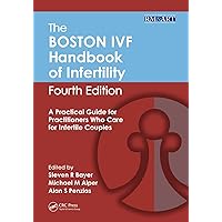 The Boston IVF Handbook of Infertility: A Practical Guide for Practitioners Who Care for Infertile Couples, Fourth Edition (Reproductive Medicine and Assisted Reproductive Techniques) The Boston IVF Handbook of Infertility: A Practical Guide for Practitioners Who Care for Infertile Couples, Fourth Edition (Reproductive Medicine and Assisted Reproductive Techniques) Paperback Kindle Hardcover