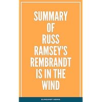 Summary of Russ Ramsey's Rembrandt Is in the Wind