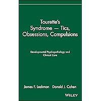Tourette's Syndrome: Tics, Obsessions, Compulsions : Developmental Psychopathology and Clinical Care Tourette's Syndrome: Tics, Obsessions, Compulsions : Developmental Psychopathology and Clinical Care Hardcover