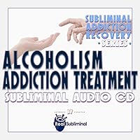 Subliminal Addiction Recovery Series: Alcohol Addiction Treatment Subliminal Audio CD