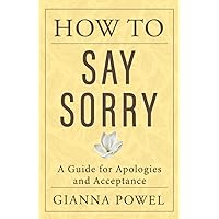 How To Say Sorry: A Guide for Apologies and Acceptance (PQ Unleashed: A Better Me)