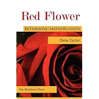 Red Flower: Rethinking Menstruation Red Flower: Rethinking Menstruation Paperback