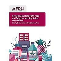 A Practical Guide to FDA's Food and Drug Law and Regulation, Seventh Edition