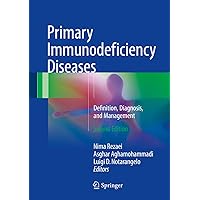 Primary Immunodeficiency Diseases: Definition, Diagnosis, and Management Primary Immunodeficiency Diseases: Definition, Diagnosis, and Management Kindle Hardcover Paperback